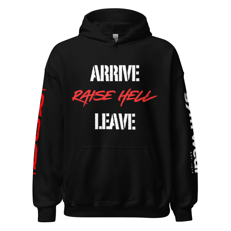 Arrive Raise Hell Leave Hoodie - Black